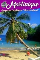 Martinique: Discover the gorgeous Caribbean "Flower island" with a French touch! (Voyage Experience) 1791870333 Book Cover