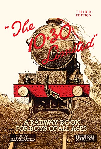 The 10.30 Limited: A Railway Book for Boys of All Ages