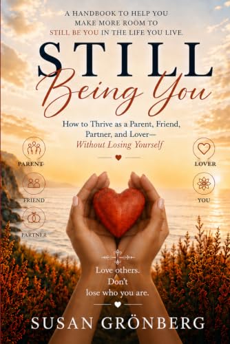 Still Being You: How to Thrive as a Parent, Friend, Partner, and Lover Without Losing Yourself image 2