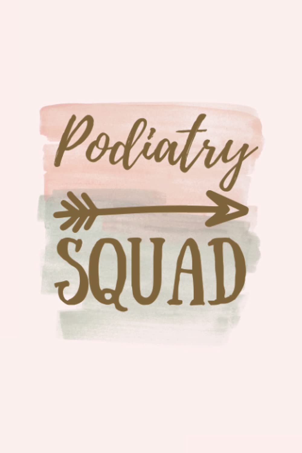 Podiatry Squad: Podiatry Notebook Journal, Podiatry Graduation Gift, Podiatry Student blank line Notebook (6x9)"