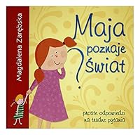 Maja poznaje świat. Proste odpowiedzi na trudne pytania 8374373407 Book Cover