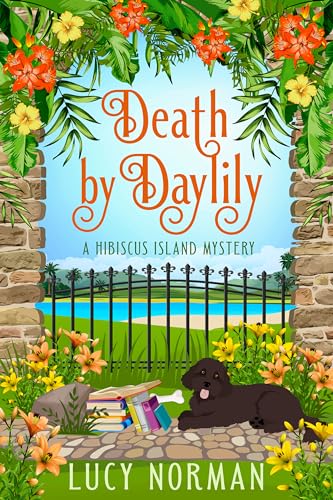 Death by Daylily: A Hibiscus Island Mystery (Hibiscus Island Mysteries Book 5)