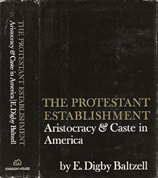 Paperback The Protestant Establishment: Aristocracy and Caste in America Book