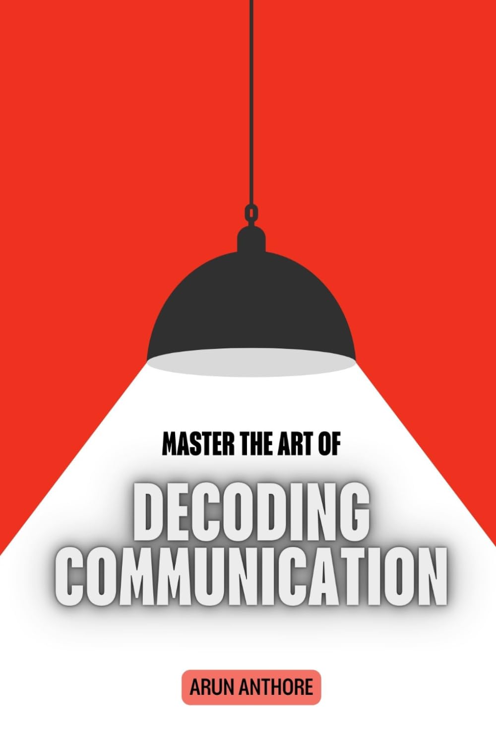 Master the Art of Decoding Communication: Understanding Hidden Meanings in Everyday Conversations | Decoding Offline and Online Communication | The Psychology Behind Words, Tone, and Gestures