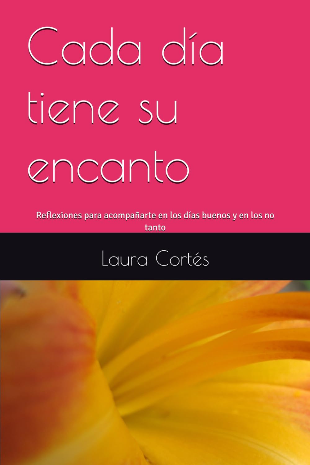 Cada día tiene su encanto: Reflexiones para acompañarte en los días buenos y en los no tanto