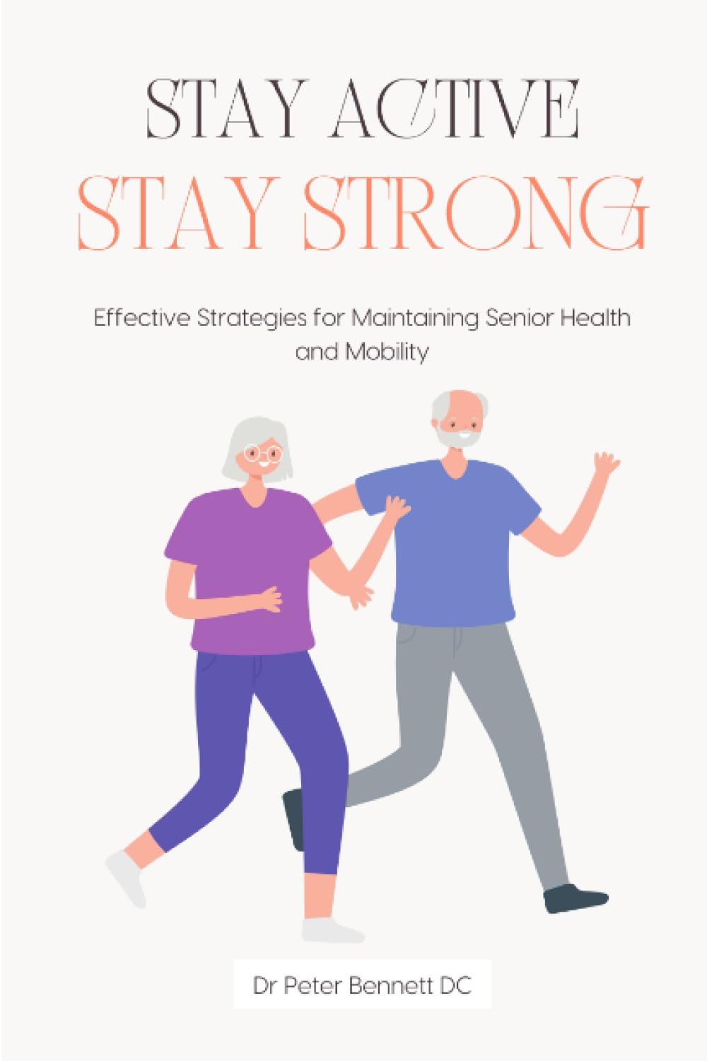 Stay Active, Stay Strong: Effective Strategies for Maintaining Senior Health and Mobility