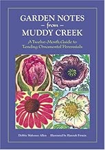 Garden Notes From Muddy Creek: A Twelve-Month Guide to Tending Ornamental Perennials