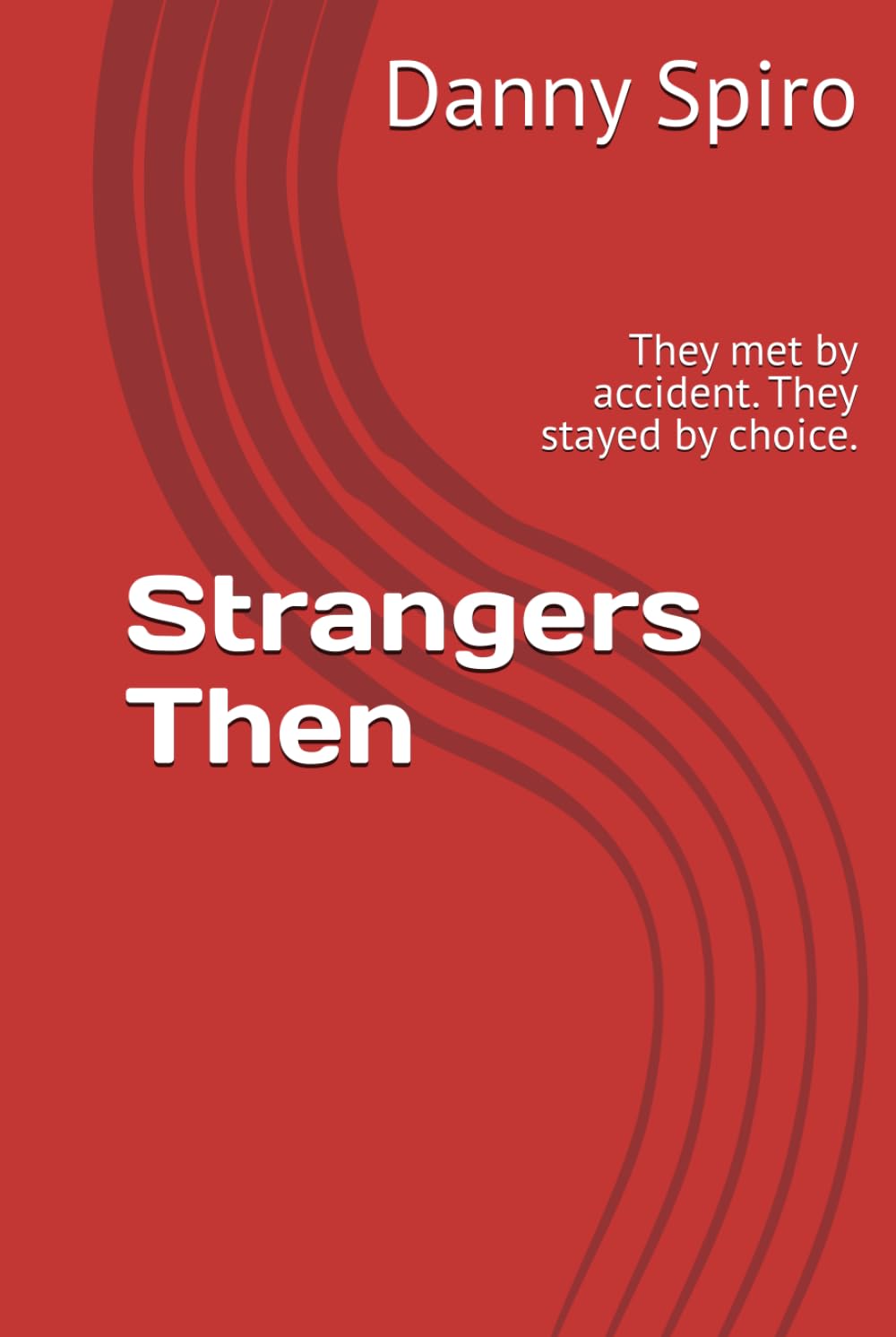 Strangers Then: They met by accident. They stayed by choice.
