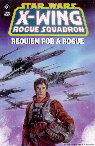 STAR WARS - X-Wing Rogue Squadron - Requiem For A Rogue: Michael A. - J ...
