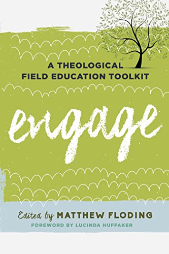 Engage: A Theological Field Education Toolkit (Explorations in Theological Field Education Book 1)