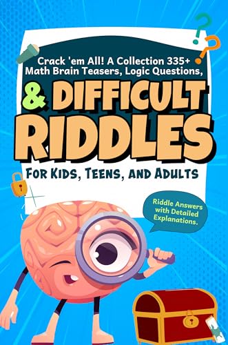 Crack 'em All!: a collection of 335+ math brain teasers, logic questions and difficult riddles for smart kids teens and adults : Fun, challenging & tricky adventures that every family will love to...