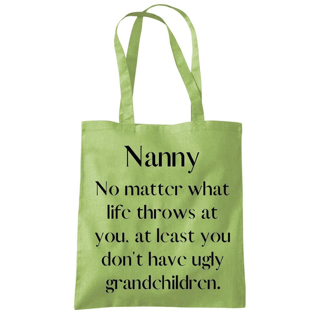HotScamp Nanny At Least You Don't Have Ugly Grandchildren - Tote Shopping Bag - Mother's Day Grandmother Grandma Nan One size kiwi green