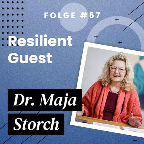 Resilient Guest: Dr. Maja Storch