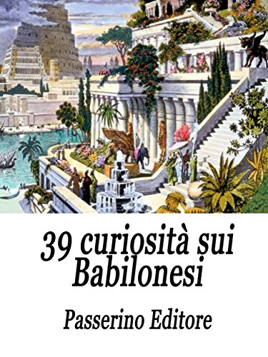 39 curiosità sui Babilonesi