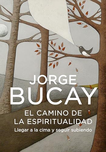 El Camino De La Espiritualidad: Llegar A La Cima Y Seguir Subiendo El Camino De La Espiritualidad: Llegar A La Cima Y Seguir Subiendo