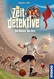  Die Zeitdetektive, 3, Das Wunder von Bern: Ein Krimi zur Fußball-WM 1954. Ein spannender Zeitreise-Krimi für Kinder ab 9 Jahren mit genau recherchierten Themen, die sich am Lehrplan orientieren