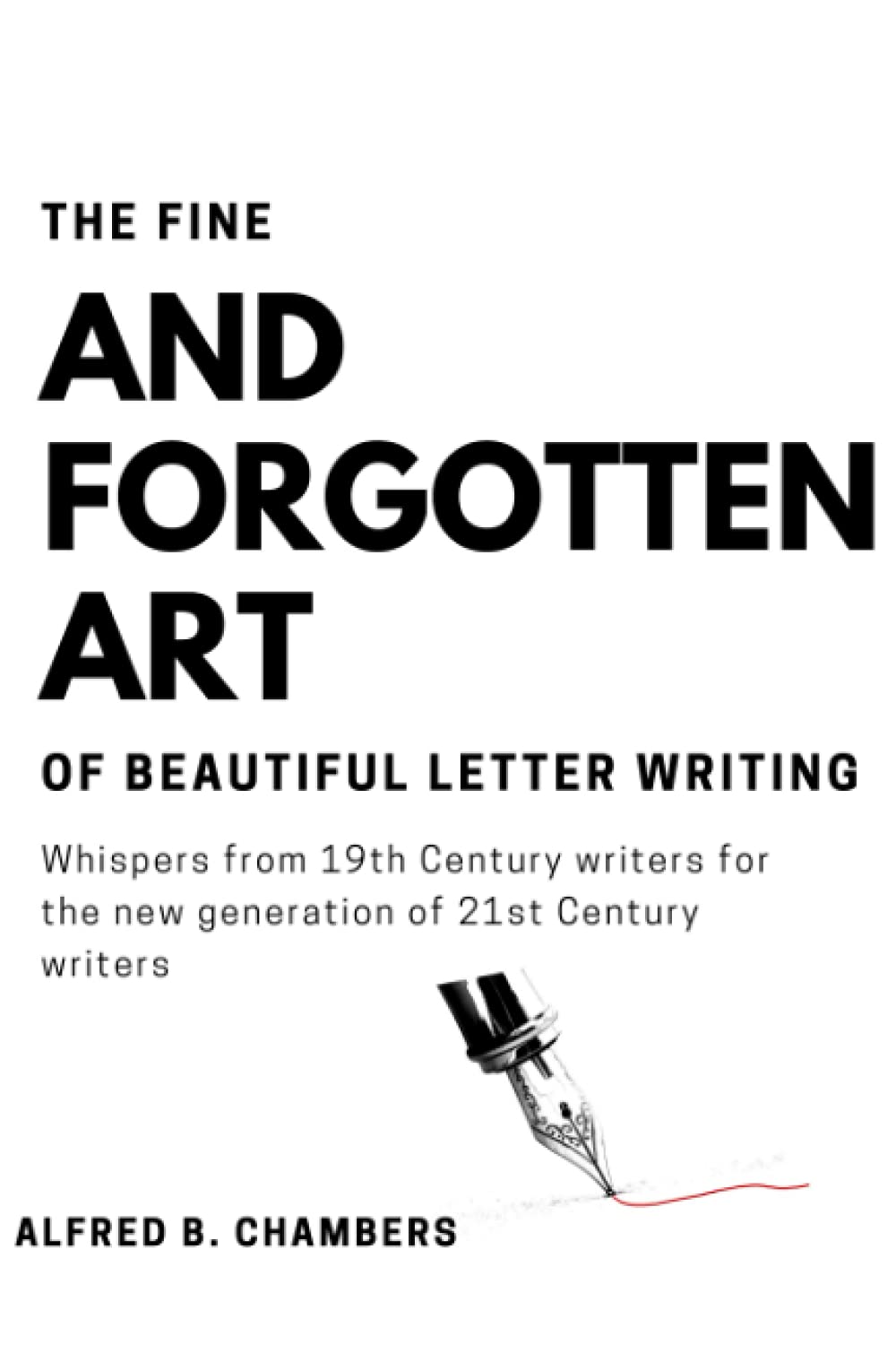 The Fine and Forgotten Art of Beautiful Letter Writing: Whispers From 19th Century Writers To The New Generation of 21st Century Writers