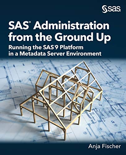 SASÂ® Administration from the Ground Up: Running the SASÂ®9 Platform in a Metadata Server Environment