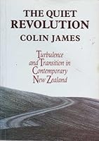 The Quiet Revolution: Turbulence and Transition in Contemporary New Zealand: Turbulence and Transition in Contemporary New Zealand. 0868617229 Book Cover