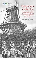 Hay jueces en Berlín: Un cuento sobre el control judicial del poder 8491237607 Book Cover