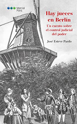 Hay jueces en Berlín: Un cuento sobre el control judicial del poder