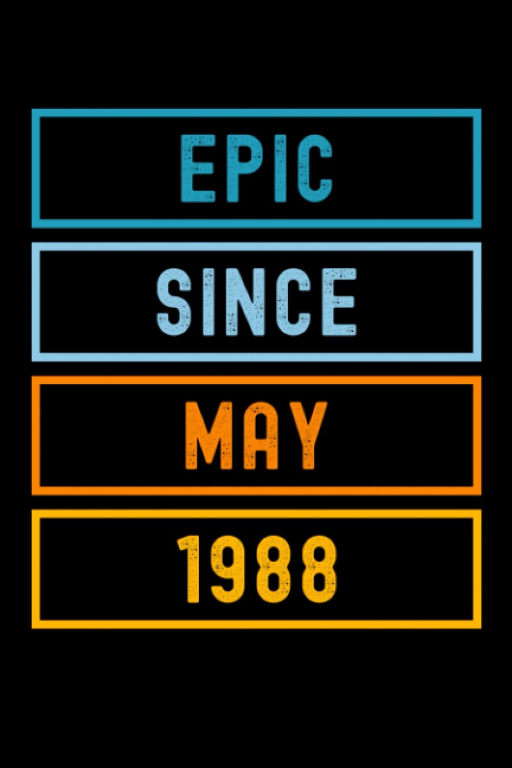 Epic Since May 1988: Journal Notebook , Birthday Notebook Gift Idea For Who Born In May 1988, 6x9 Inches With 120 Pages, Glossy Finish Cover