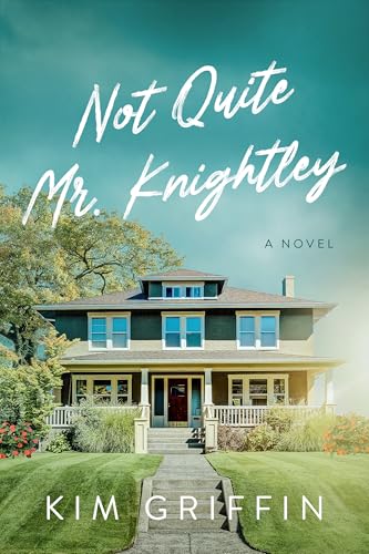 Not Quite Mr. Knightley: A Novel (Not Quite Series Book 3)