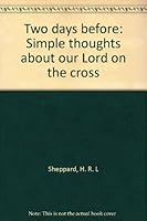 Two days before: Simple thoughts about our Lord on the cross B0008B7Y00 Book Cover