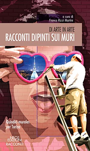 Racconti dipinti sui muri. Di arte in arte