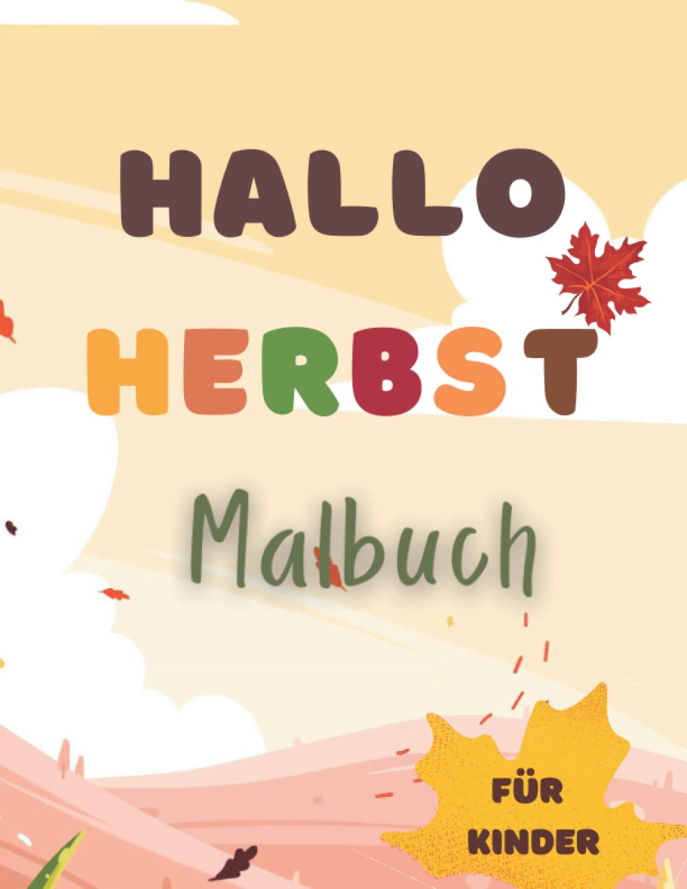 Hallo Herbst-Malbuch für Kinder: Entspannend und einfach Herbst Saison Färbung Seiten von hübschen Landschaften und liebenswert
