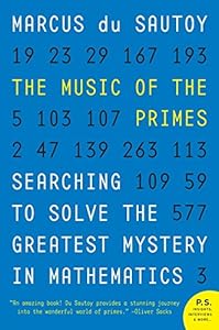 The Music of the Primes: Searching to Solve the Greatest Mystery in Mathematics