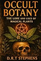 Occult Botany: The Lore and Uses of Magical Plants B0D6Z7RT85 Book Cover