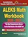 ALEKS Math Workbook 2020 - 2021: The Most Comprehensive Review for the ALEKS Math Test
