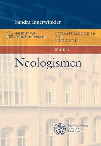 Neologismen (Literaturhinweise zur Linguistik: Herausgegeben im Autrag des Instituts für Deutsche Sprache von Elke Donalies)