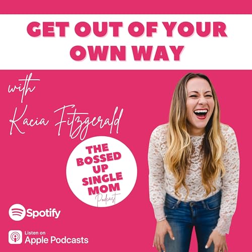 Page de couverture de Get out of your own way with Kacia Fitzgerald
