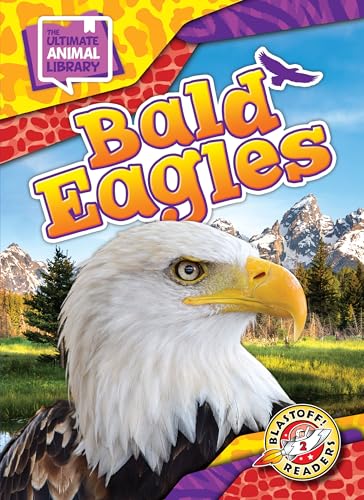 Bald Eagles (The Ultimate Animal Library)