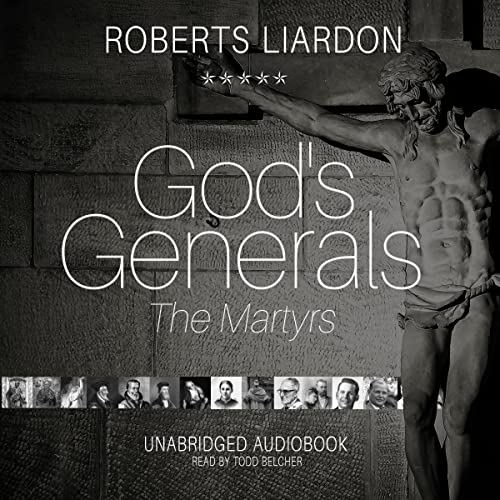 God's Generals: The Martyrs, Volume 6 by Roberts Liardon episode artwork