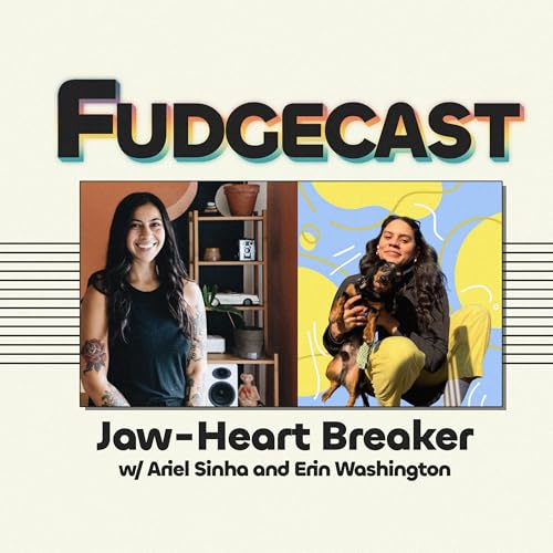 Jaw-Heart Breaker with Ariel Sinha and Erin Washington