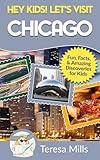 Hey Kids! Let's Visit Chicago: Fun Facts and Amazing Discoveries for Kids