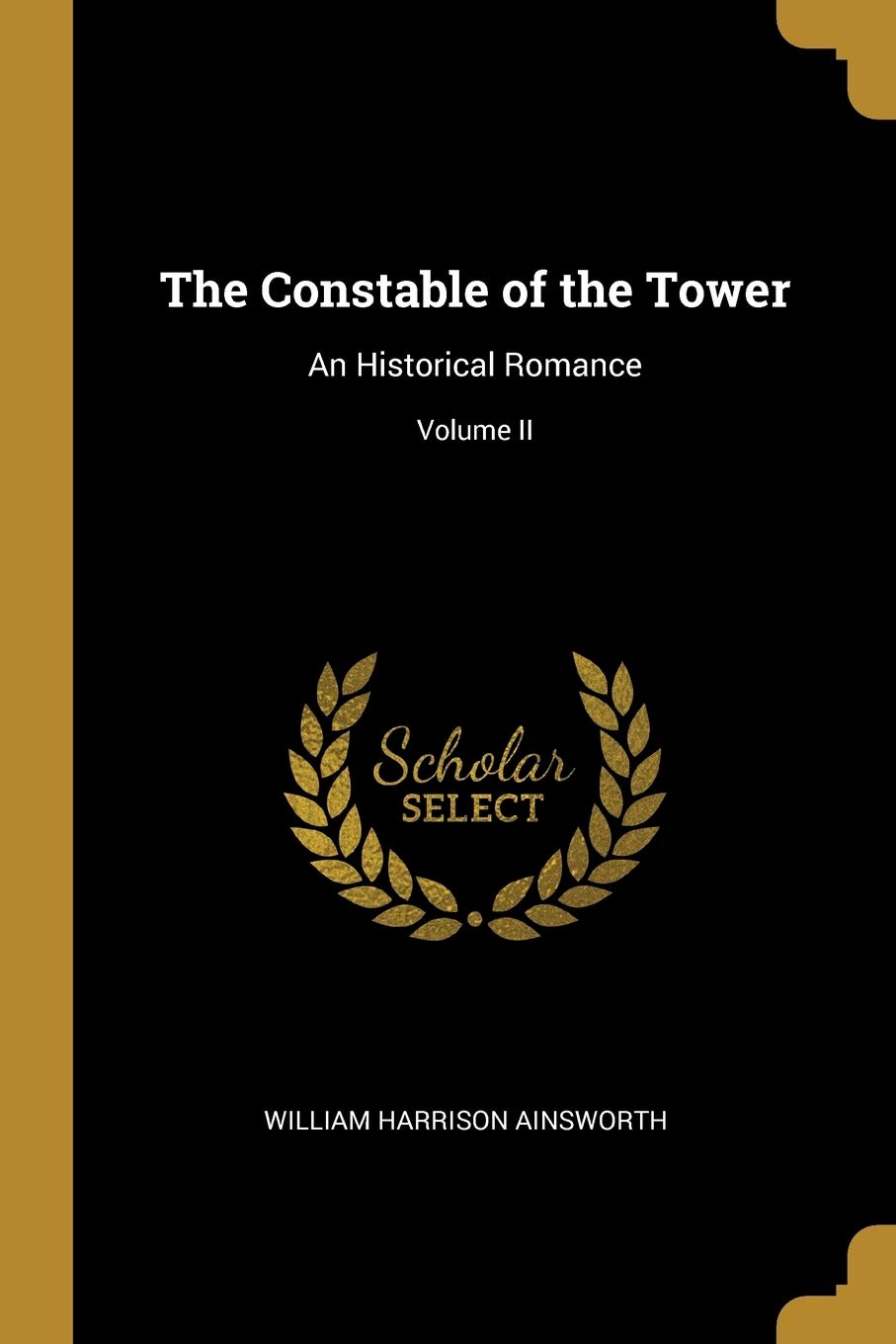 The Constable of the Tower: An Historical Romance; Volume II