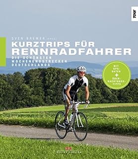 Kurztrips für Rennradfahrer: Die schönsten Wochenendstrecken Deutschlands