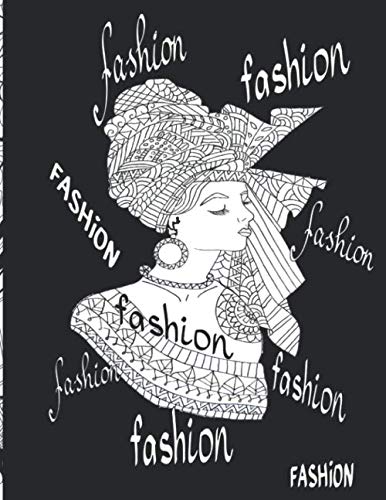 THE BIG FASHION and BEAUTY - COLORING BOOK for adult and teens: Amazing 70+ stylish fashion designed by mandala, and mantra, secrets of beauty in gorgeous women of all races and origin.