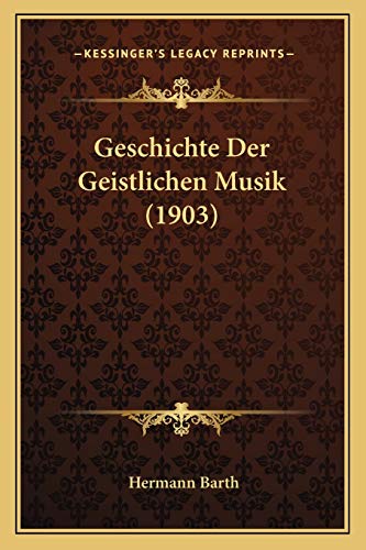 Geschichte Der Geistlichen Musik (1903) (German Edition)