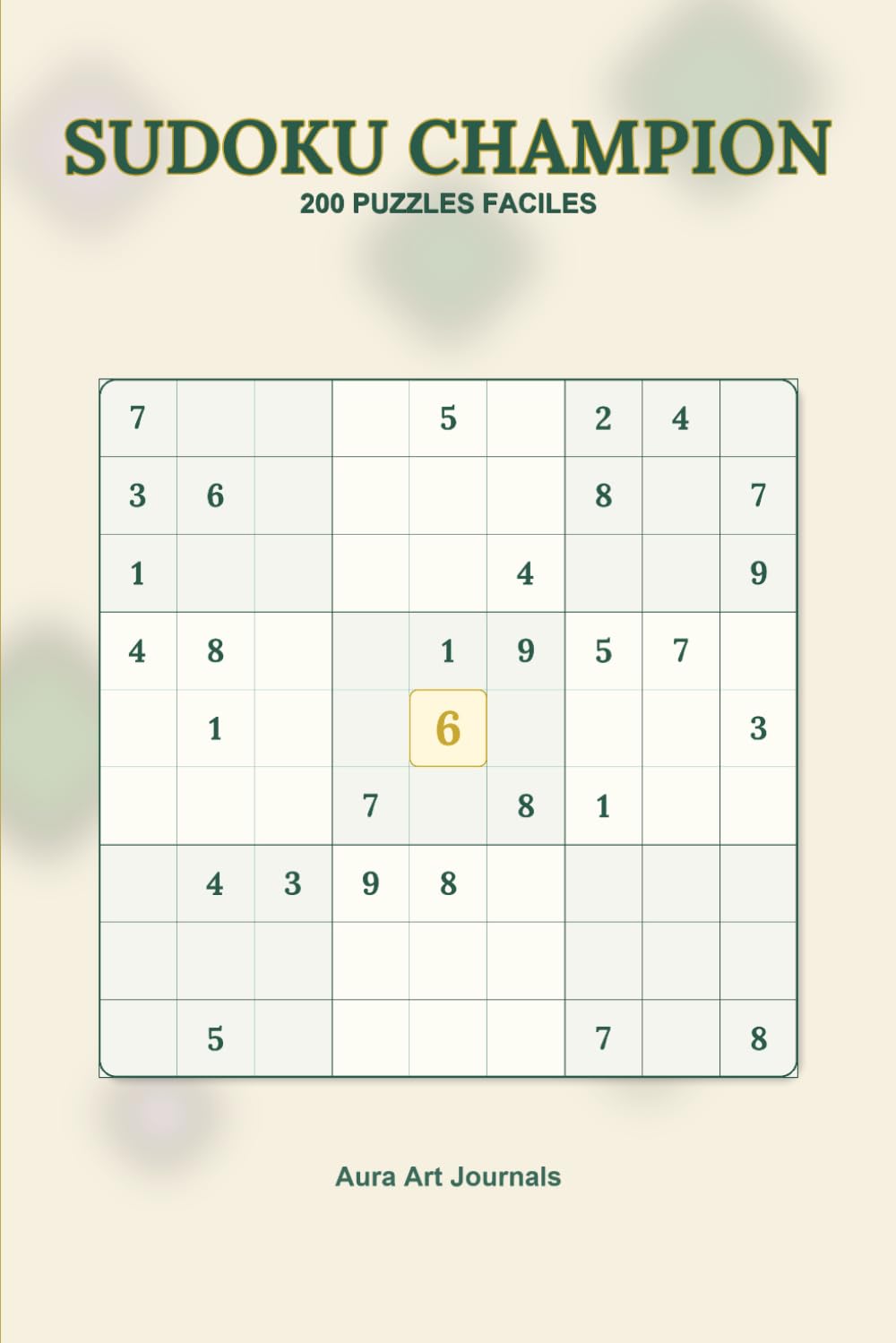Sudoku Champion: Sudoku pour Débutants Tome 1 : 200 Casse-tête Faciles 9x9