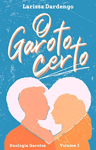 O Garoto Certo (Duologia Garotos Livro 2)