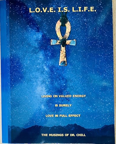 L.O.V.E. I.S. L.I.F.E.: The Musings of Dr. Chill