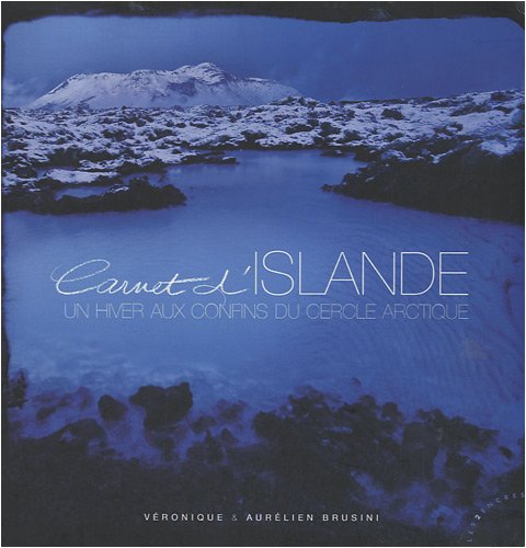 Carnet d'Islande: Un hiver aux confins du cercle arctique