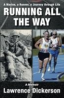 Running All the Way: A Marine, a Runner, a Journey through Life 1493597914 Book Cover