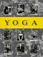 Beginning Yoga: A Practice Manual 0972209409 Book Cover