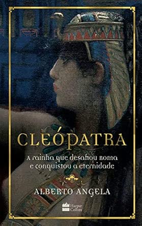 Cleópatra: A rainha que desafiou Roma e conquistou a eternidade